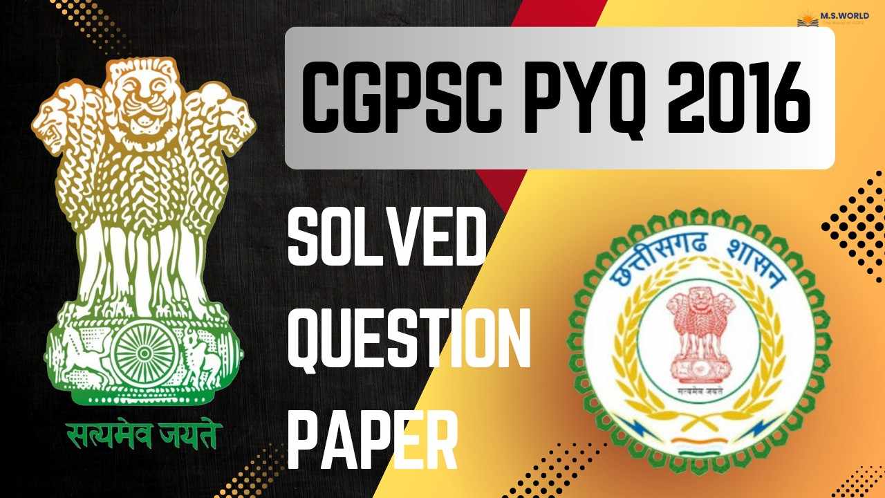 Thumbnail for CGPSC PYQ 2016 Solved Question Paper, featuring the Emblem of India and the Chhattisgarh Government logo.